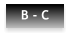 B - C